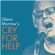 Glenn Morrow - Glenn Morrow's Cry For Help